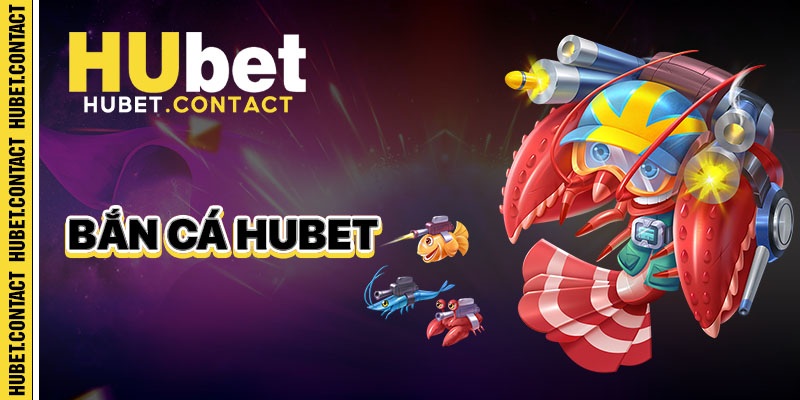 Bắn cá hubet